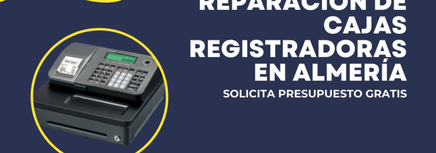 Venta y reparación de cajas registradoras en Almería