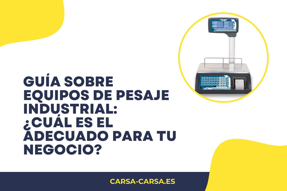 Guía sobre equipos de pesaje industrial: ¿cuál es el más adecuado para tu negocio?